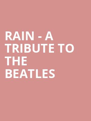 Rain A Tribute to the Beatles, Mccallum Theatre, Palm Desert