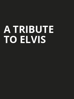 A Tribute to Elvis Poster