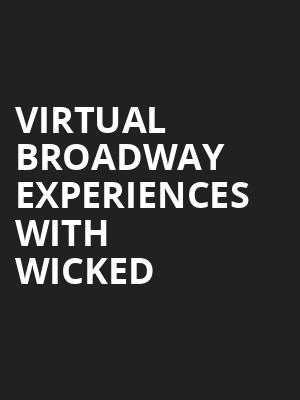 Virtual Broadway Experiences with WICKED, Virtual Experiences for Palm Desert, Palm Desert