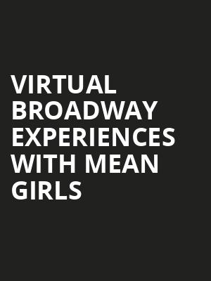 Virtual Broadway Experiences with MEAN GIRLS, Virtual Experiences for Palm Desert, Palm Desert