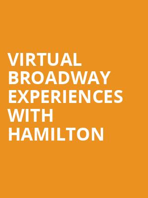 Virtual Broadway Experiences with HAMILTON, Virtual Experiences for Palm Desert, Palm Desert