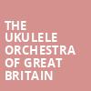 The Ukulele Orchestra of Great Britain, Mccallum Theatre, Palm Desert