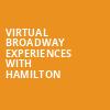 Virtual Broadway Experiences with HAMILTON, Virtual Experiences for Palm Desert, Palm Desert