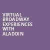 Virtual Broadway Experiences with ALADDIN, Virtual Experiences for Palm Desert, Palm Desert